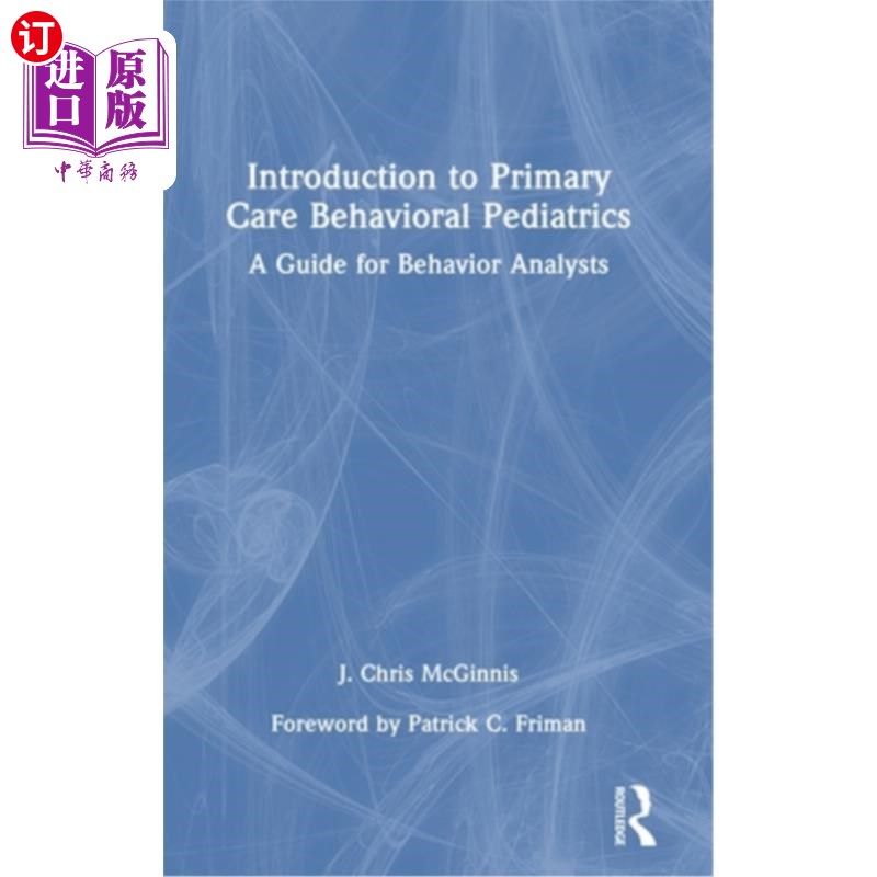 海外直订Introduction to Primary Care Behavioral Pediatrics: A Guide for Behavior Analyst Introducti