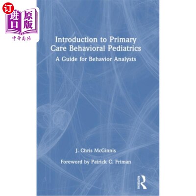海外直订Introduction to Primary Care Behavioral Pediatrics: A Guide for Behavior Analyst Introducti