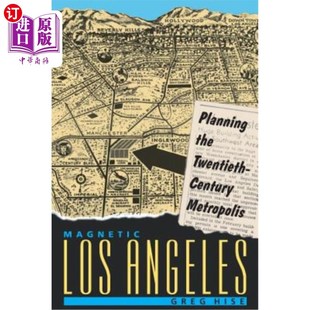 Planning the 磁力洛杉矶 Los 20世纪大都市规划 Metropolis Angeles Century 海外直订Magnetic Twentieth