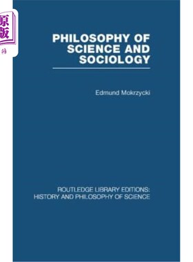 海外直订Philosophy of Science and Sociology: From the Methodological Doctrine to Researc 科学哲学与社会学:从方法论