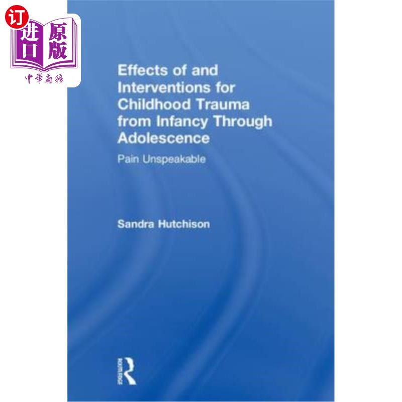 海外直订医药图书Effects of and Interventions for Childhood Trauma from Infancy Through Adolescen 从婴儿期到青春期的