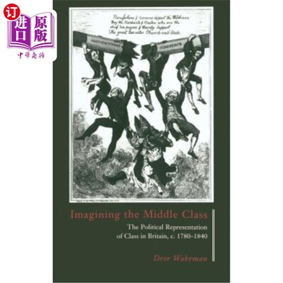 海外直订Imagining the Middle Class: The Political Representation of Class in Britain, C. 想象中产阶级:英国阶级的政