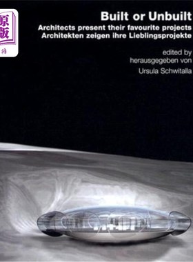 海外直订Built or Unbuilt: Architects Present Their Favorite Projects 已建成或未建成：建筑师展示他们最喜欢的项目
