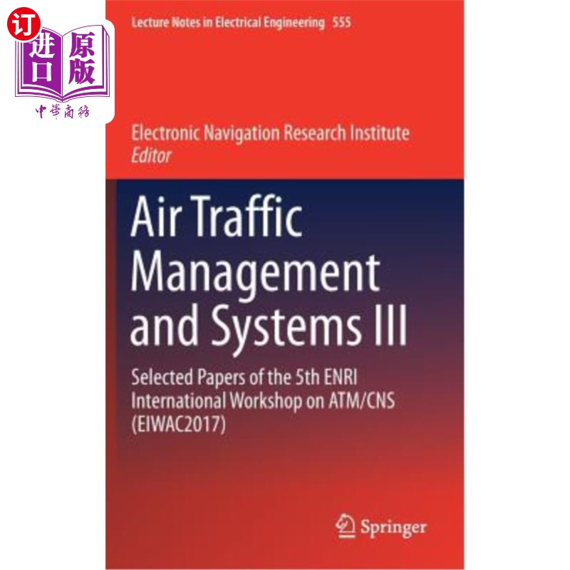 海外直订Air Traffic Management and Systems III: Selected Papers of the 5th Enri Internat 空中交通管理与系统三：第五