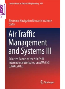 海外直订Air Traffic Management and Systems III: Selected Papers of the 5th Enri Internat 空中交通管理与系统三：第五