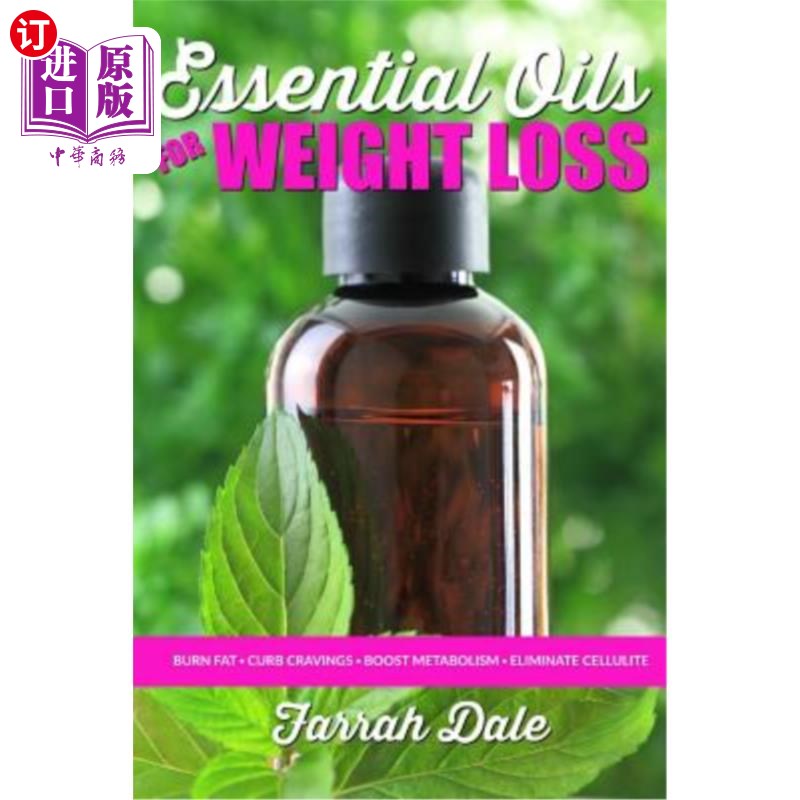 海外直订医药图书Essential Oils for Weight Loss: The Ultimate Beginners Guide to Losing Weight, B 减肥精油:减肥的终