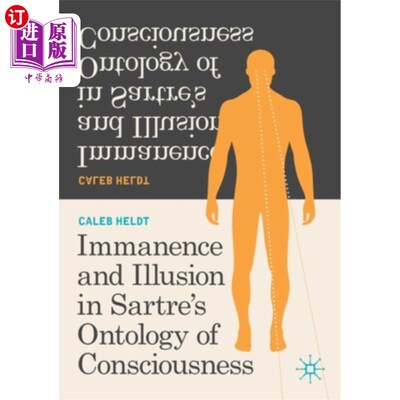 海外直订Immanence and Illusion in Sartre's Ontology of Consciousness 萨特意识本体论的内在与虚幻