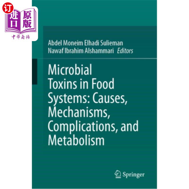 海外直订Microbial Toxins in Food Systems: Causes, Mechanisms, Complications, and Metabol Microbial