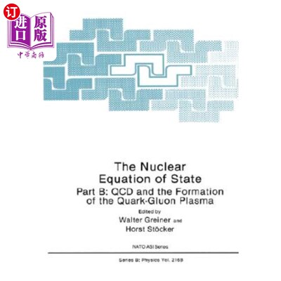 海外直订The Nuclear Equation of State: Part B: QCD and the Formation of the Quark-Gluon  核状态方程:第二部分:QCD和