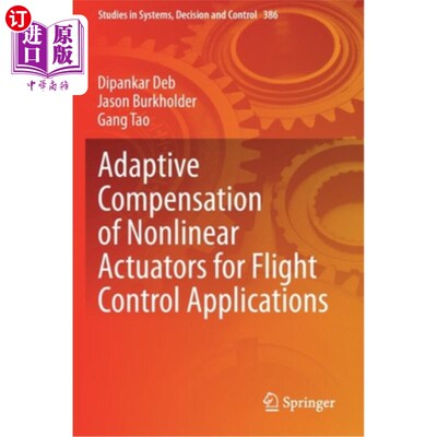 海外直订Adaptive Compensation of Nonlinear Actuators for Flight Control Applications 非线性作动器在飞行控制中的自适应补