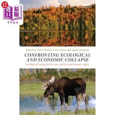 海外直订Confronting Ecological and Economic Collapse: Ecological Integrity for Law, Poli 面对生态和经济崩溃:法律、