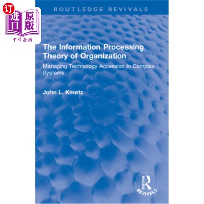 海外直订The Information Processing Theory of Organization: Managing Technology Accession 组织的信息处理理论:复杂系