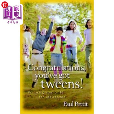 海外直订Congratulations, You've Got Tweens!: Preparing Your Child for Adolescence 恭喜你，你有了Tweens!:让孩子为青