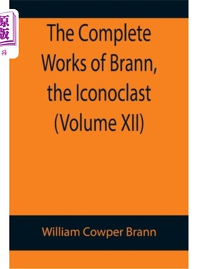 海外直订The Complete Works of Brann, the Iconoclast (Volume XII) 反偶像者布雷恩全集(第十二卷)