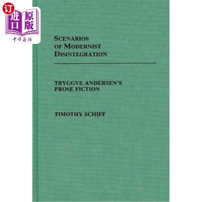 海外直订Scenarios of Modernist Disintegration: Tryggve Andersen's Prose Fiction 现代主义解体的情景:安徒生的散文小说