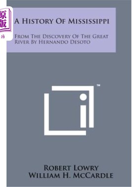 海外直订A History of Mississippi: From the Discovery of the Great River by Hernando Deso 密西西比的历史：从埃尔南多