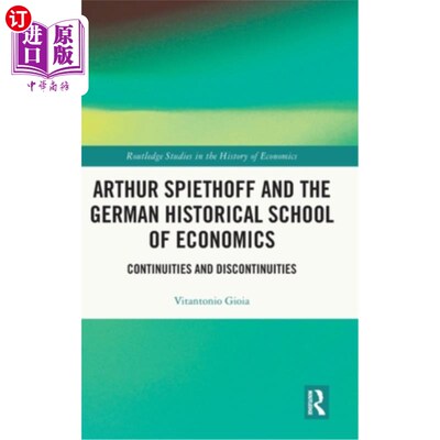海外直订Arthur Spiethoff and the German Historical School of Economics: Continuities and 阿瑟·斯皮霍夫与德国历史经