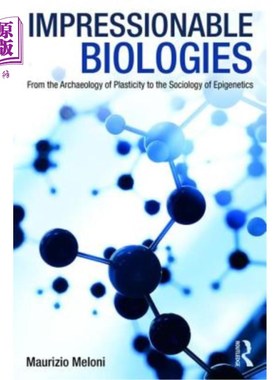 海外直订Impressionable Biologies: From the Archaeology of Plasticity to the Sociology of 易感生物学:从可塑性考古学