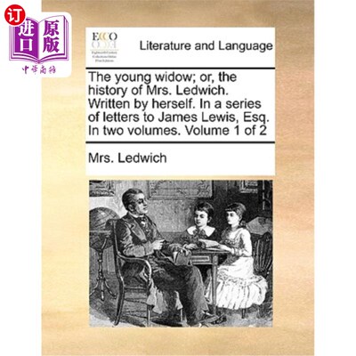 海外直订The Young Widow; Or, the History of Mrs. Ledwich. Written by Herself. in a Serie 年轻的寡妇;或者《莱维奇夫
