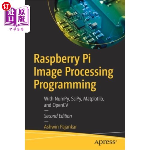海外直订Raspberry Pi Image Processing Programming: With Numpy, Scipy, Matplotlib, and Op 树莓派图像处理编程:使用Num