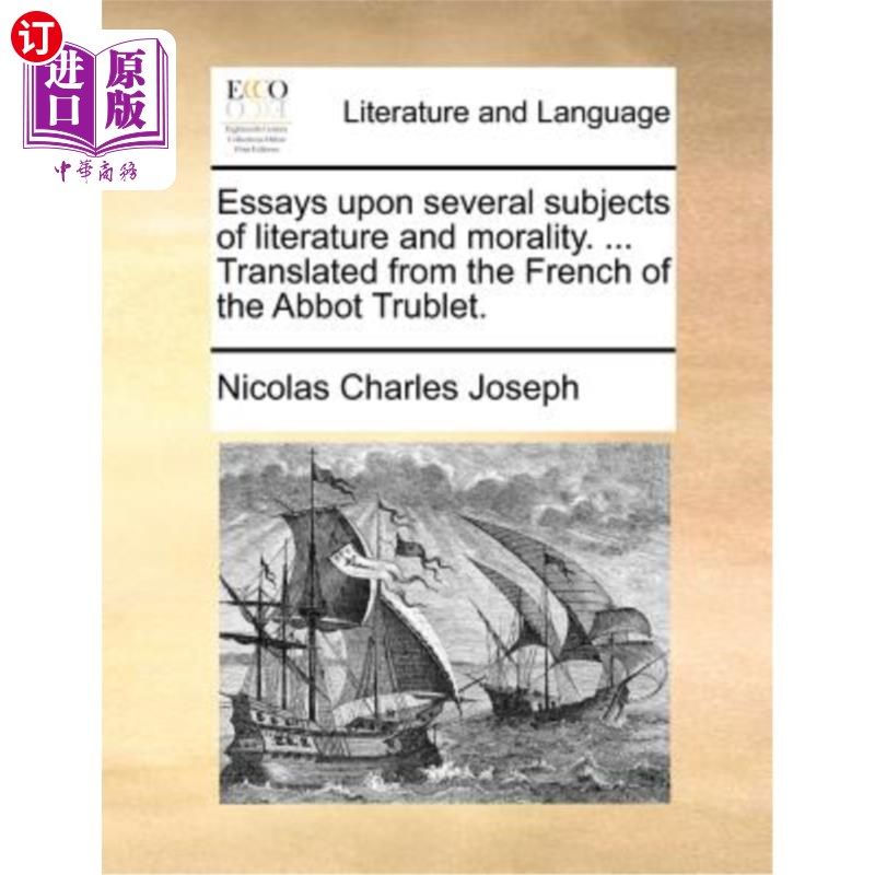 海外直订Essays Upon Several Subjects of Literature and Morality. ... Translated from the 文学与道德若干主题论文集.