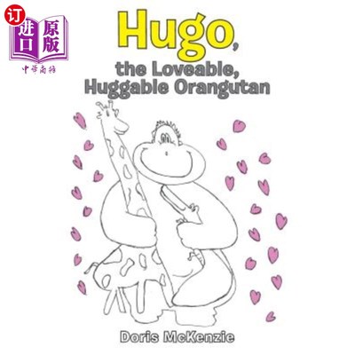 海外直订Hugo, the Loveable, Huggable Orangutan 雨果，可爱的，可爱的猩猩
