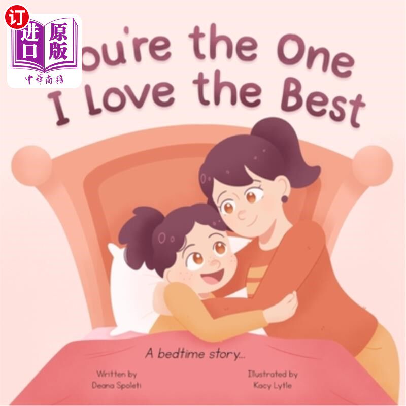海外直订You're the One I Love the Best: A Rhyming Love You Forever Read Aloud Bedtime St 你是我最爱的人：一本押韵的
