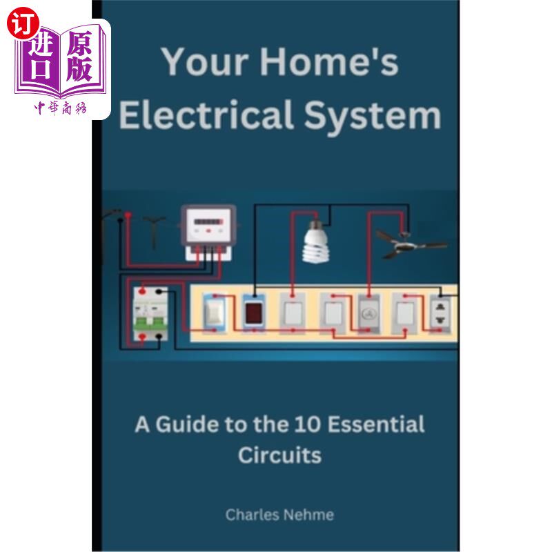 海外直订Your Home's Electrical System: A Guide to the 10 Essential Circuits 你家的电气系统：10个基本电路指南