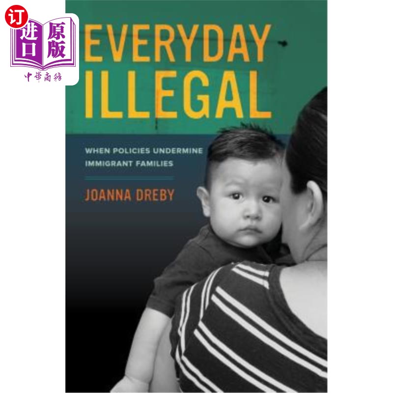 海外直订Everyday Illegal: When Policies Undermine Immigrant Families日常违法：当政策破坏移民家庭-封面