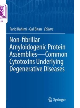 海外直订Non-Fibrillar Amyloidogenic Protein Assemblies - Common Cytotoxins Underlying De 非纤维淀粉样蛋白组件——退