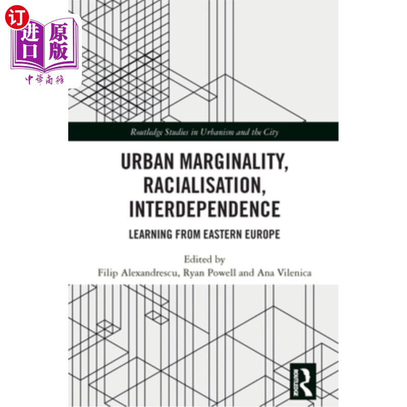 海外直订Urban Marginality, Racialisation, Interdependence: Learning from Eastern Europe 城市边缘、种族化、相互依存