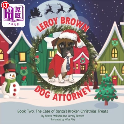 海外直订Leroy Brown Dog Attorney: Book Two: The Case of Santa's Broken Christmas Treats Leroy Brown