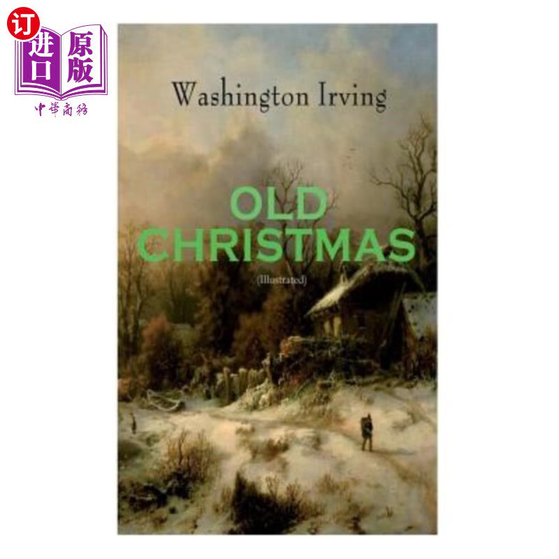 海外直订OLD CHRISTMAS (Illustrated): Warm-Hearted Tales of Christmas Festivities & Celeb 旧圣诞节（插图）：温暖的圣