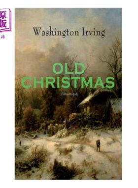 海外直订OLD CHRISTMAS (Illustrated): Warm-Hearted Tales of Christmas Festivities & Celeb 旧圣诞节（插图）：温暖的圣