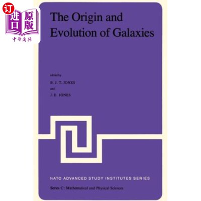 海外直订The Origin and Evolution of Galaxies: Proceedings of the NATO Advanced Study Ins 星系的起源和演化：1981年5