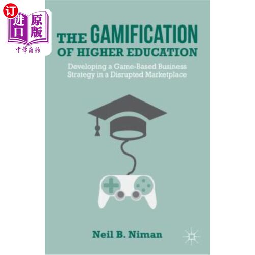 海外直订The Gamification of Higher Education: Developing a Game-Based Business Strategy  高等教育的游戏化：在混乱的