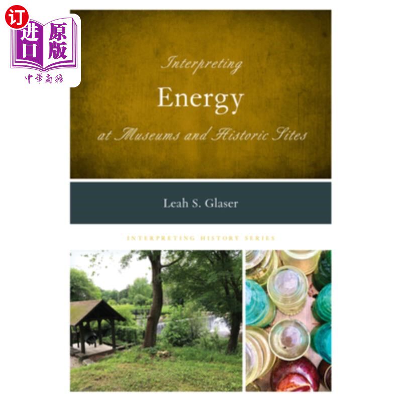 海外直订Interpreting Energy at Museums and Historic Sites 在博物馆和历史遗迹中诠释能量