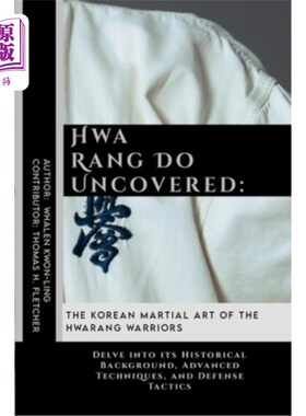 海外直订医药图书Hwa Rang Do Uncovered: The Korean Martial Art of the Hwarang Warriors: Delve int 华郎道揭秘：华郎武