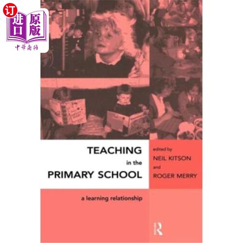 海外直订Teaching in the Primary School: A Learning Relationship 小学教学：一种学习关系