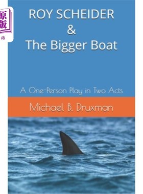 海外直订ROY SCHEIDER & The Bigger Boat: A One-Person Play in Two Acts 罗伊·舍德和《更大的船:两幕一人剧
