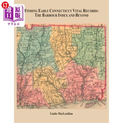 海外直订Finding Early Connecticut Vital Records: The Barbour Index and Beyond 寻找早期康涅狄格生命记录:Barbour指数