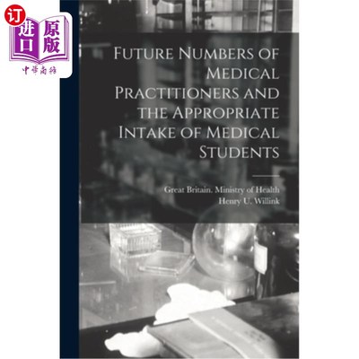 海外直订医药图书Future Numbers of Medical Practitioners and the Appropriate Intake of Medical St 未来执业医师人数及