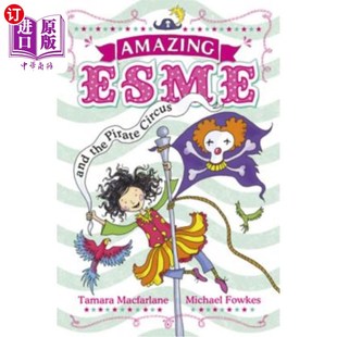 and the Pirate 海外直订Amazing 神奇艾思梅 Amazing Circus 神奇艾思梅和海盗马戏团 Esme