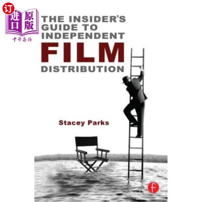 海外直订The Insider's Guide to Independent Film Distribution: Second Edition 独立电影发行内幕指南:第二版