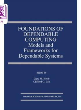 海外直订Foundations of Dependable Computing: Models and Frameworks for Dependable System 可靠计算的基础：可靠系统的