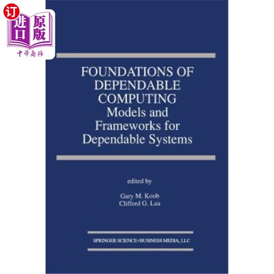海外直订Foundations of Dependable Computing: Models and Frameworks for Dependable System 可靠计算的基础：可靠系统的