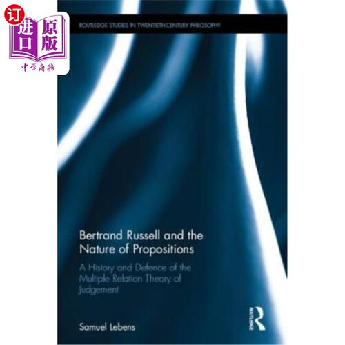 海外直订Bertrand Russell and the Nature of Propositions: A History and Defence of the Mu 伯特兰·罗素与命题的本质:判