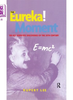 海外直订The Eureka! Moment: 100 Key Scientific Discoveries of the 20th Century 尤里卡！时刻：20世纪100项重大科学发现