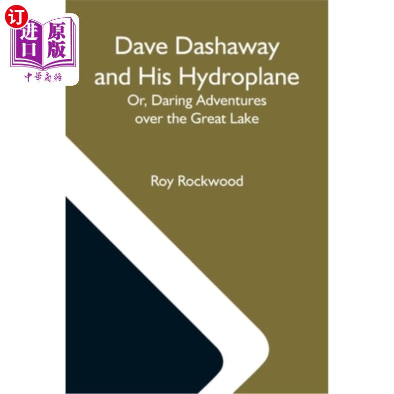 海外直订Dave Dashaway And His Hydroplane; Or, Daring Adventures Over The Great Lake 戴夫·达沙威和他的水上飞机;或者
