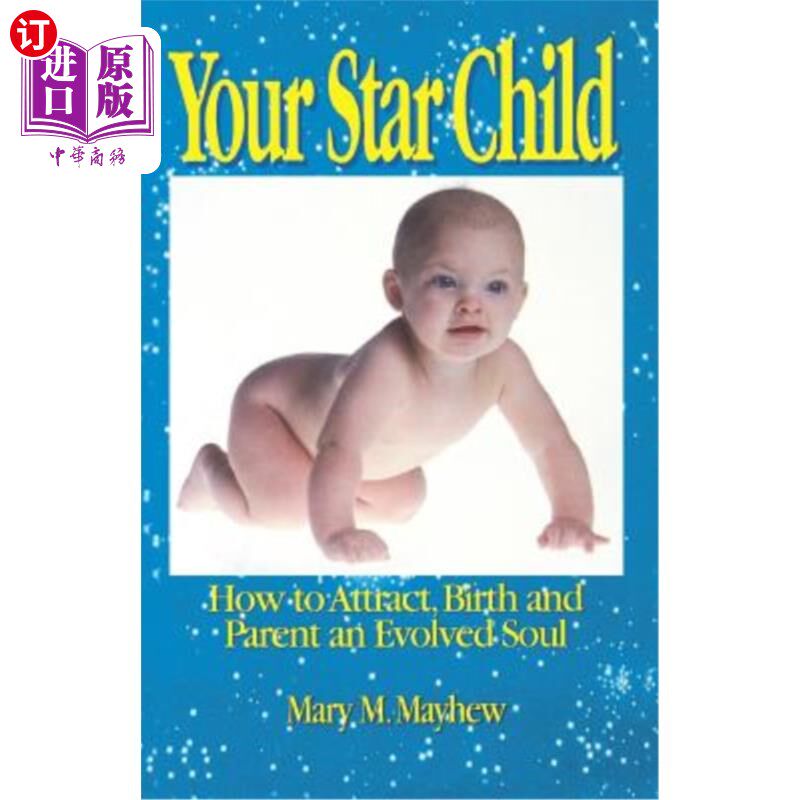 海外直订Your Star Child: Attracting, Birthing and Parenting an Evolved Soul 你的星子：吸引、孕育和养育一个进化的灵